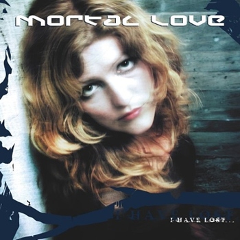 Mortal Love "I Have Lost" 2005 