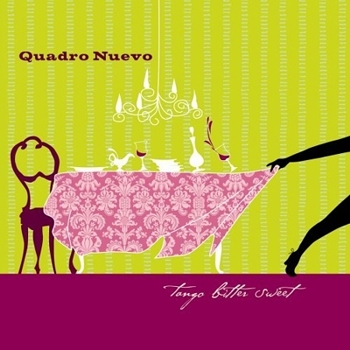 Quadro Nuevo "Tango Bitter Sweet" 2007 год