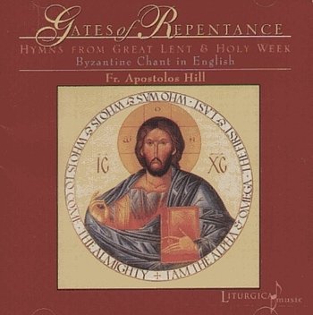 Apostolos Hill "The Gates Of Repentance. Hymns From Great Lent And Holy Week" 2002 