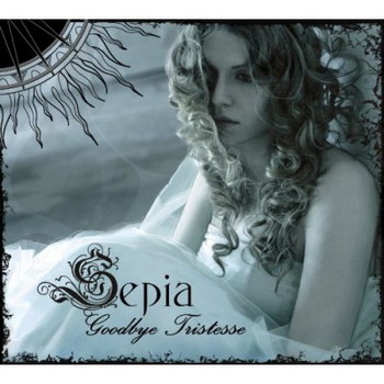 Sepia "Goodbye Tristesse" 2007 