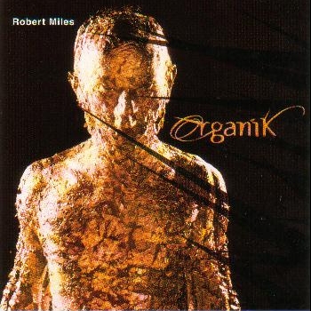 Robert Miles "Organik" 2001 год