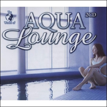"The World of Aqua Lounge" 2006 
