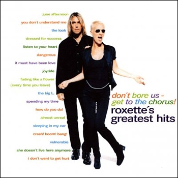 Roxette "Don't Bore Us - Get To The Chorus!" 1995 год