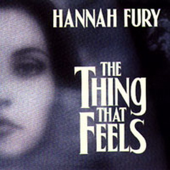 Hannah Fury "The Thing That Feels" 2000 
