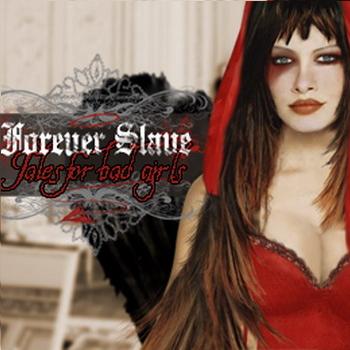 Forever Slave "Tales For Bad Girls" 2008 