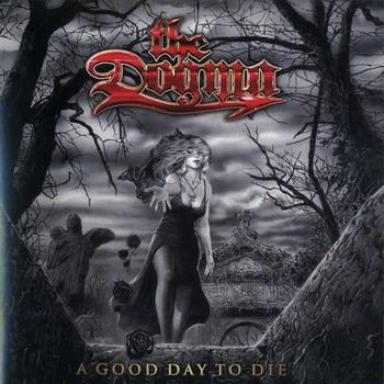 The Dogma "A Good Day To Die" 2007 