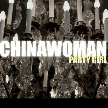 Chinawoman "Party Girl" 2007 