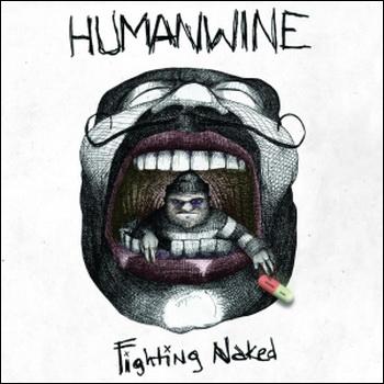 Humanwine "Fighting Naked" 2007 