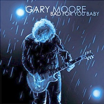 Gary Moore "Bad For You Baby" 2008 