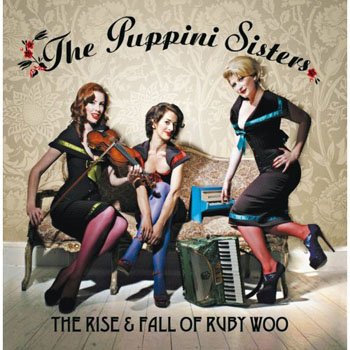 The Puppini Sisters "The Rise & Fall Of Ruby Woo" 2007 