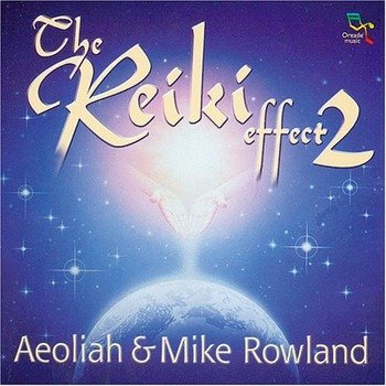 Aeoliah, Mike Rowland "The reiki effect 2" 2002 