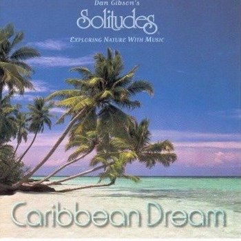 Dan Gibson's Solitudes "Caribbean dream" 1994 