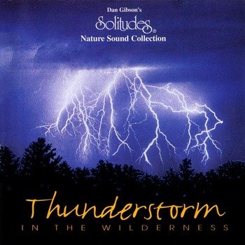 Dan Gibson's Solitudes "Thunderstorm in the wilderness" 1995 