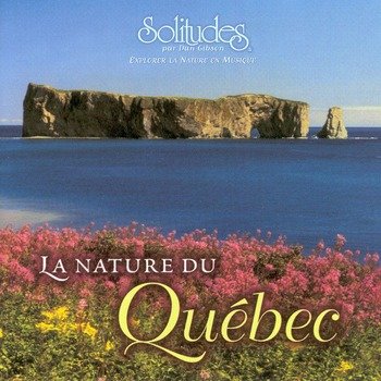 Dan Gibson's Solitudes "La nature du Quebec" 1999 