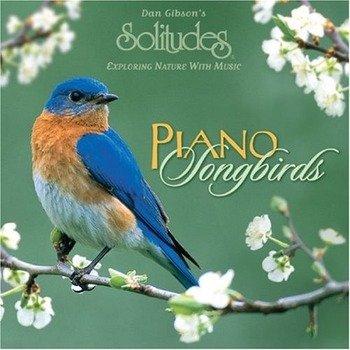 Dan Gibson's Solitudes "Piano songbirds" 2003 