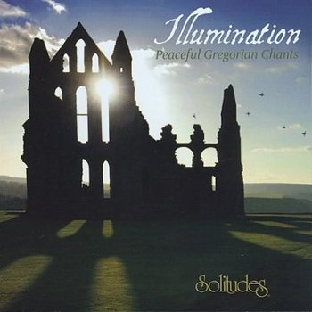 Dan Gibson's Solitudes "Illumination - Peaceful gregorian chants" 2007 год
