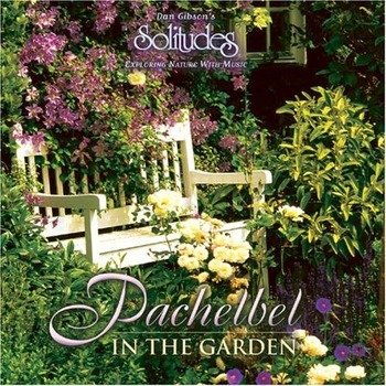 Dan Gibson's Solitudes "Pachelbel - In the garden" 2003 