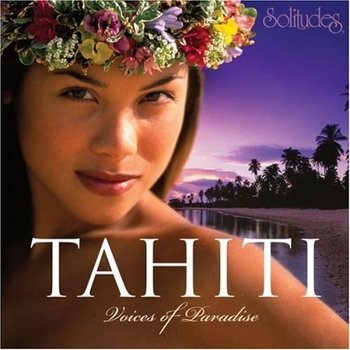 Dan Gibson's Solitudes "Tahiti - Voices of paradise" 2008 год