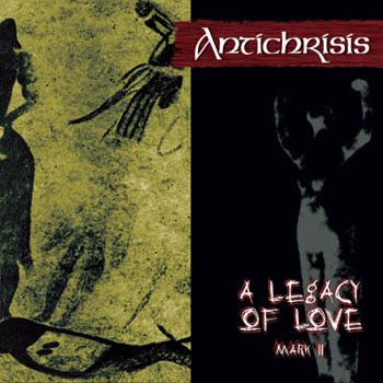 Antichrisis "a Legacy of Love - Mark II" 2005 