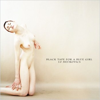 Black Tape For A Blue Girl "10 Neurotics" 2009 