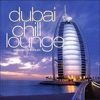 "Dubai Chill Lounge Vol.1" 2005 