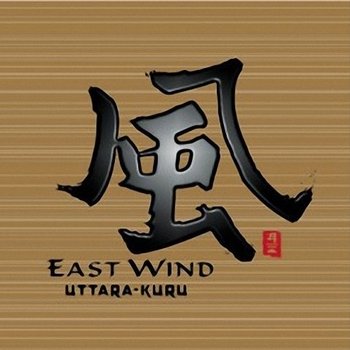 Uttara-Kuru "East wind" 1999 