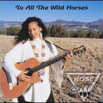 Cherokee Rose "To all the wild horses" 1999 