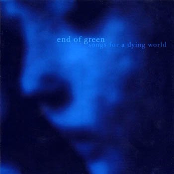 End of Green "Songs for a Dying World" 2002 