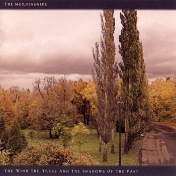 The Morningside "the Wind, the Trees and the Shadows of the Past" 2007 