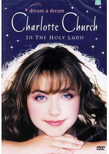 Charlotte Church "Dream A Dream in the Holy Land" 2000 год