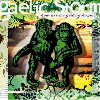 Gaelic Storm "How are we getting home?" 2004 