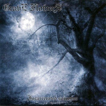 Grave Flowers "Incarcerated Sorrows" 2005 