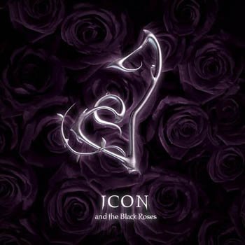 Icon & the Black Roses "Icon & the Black Roses" 2004 