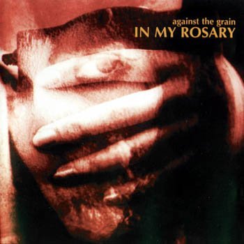 In My Rosary "Against the Grain" 1997 