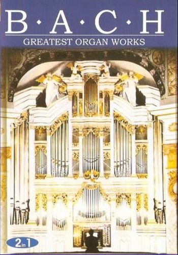 Johann Sebastian Bach "Greatest Organ Works" 2001 год