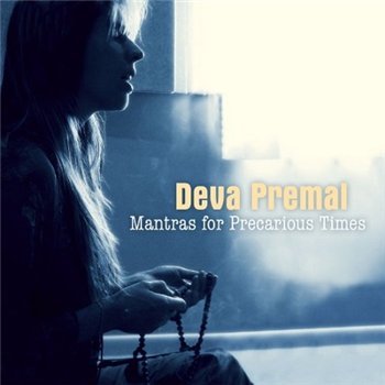 Deva Premal "Mantras For Precarious Times" 2009 