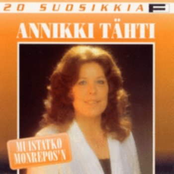 Annikki T&#228;hti "20 Suosikkia / Muistatko Monrepos'n" 2007 