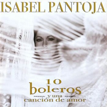 Isabel Pantoja "10 Boleros Y Una Cancion De Amor" 2006 год