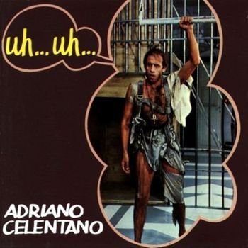 Adriano Celentano "Uh... Uh..." 1982 год