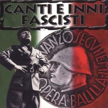 "Canti e inni Fascisti - Марши итальянских фашистов"