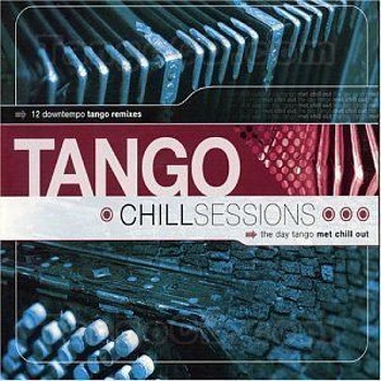 "Tango Chill Sessions Vol.1" 2004 