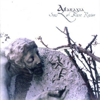 Ataraxia, "Sous Le Blanc Rosier", 2007 